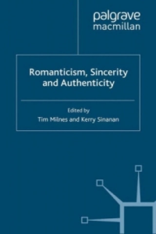 Kniha Romanticism, Sincerity and Authenticity T. Milnes