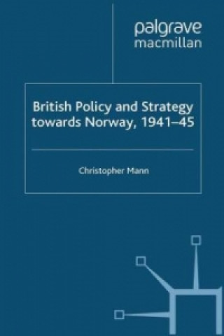 Книга British Policy and Strategy towards Norway, 1941-45 C.A. Mann