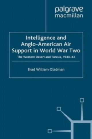 Buch Intelligence and Anglo-American Air Support in World War Two Brad William Gladman