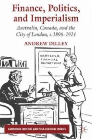 Kniha Finance, Politics, and Imperialism Andrew Dilley