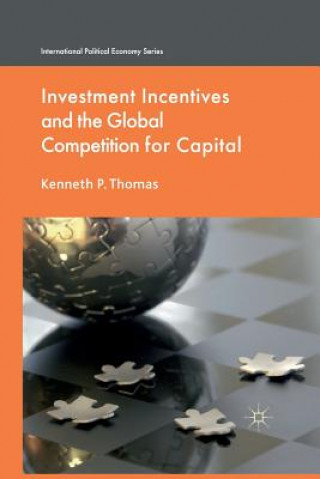 Kniha Investment Incentives and the Global Competition for Capital Kenneth P. Thomas