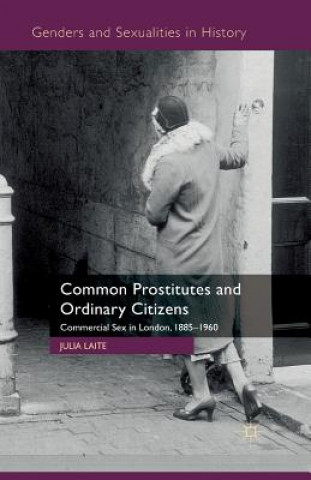 Könyv Common Prostitutes and Ordinary Citizens Julia Laite