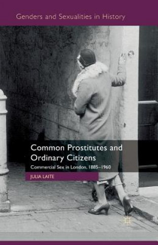 Carte Common Prostitutes and Ordinary Citizens Julia Laite