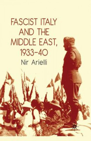 Knjiga Fascist Italy and the Middle East, 1933-40 Nir Arielli