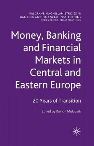 Kniha Money, Banking and Financial Markets in Central and Eastern Europe R. Matousek