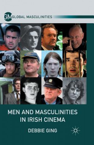 Kniha Men and Masculinities in Irish Cinema Debbie Ging