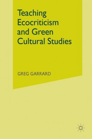 Książka Teaching Ecocriticism and Green Cultural Studies G. Garrard