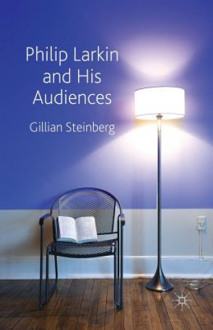 Libro Philip Larkin and His Audiences G Steinberg