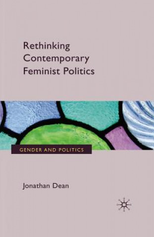 Kniha Rethinking Contemporary Feminist Politics Jonathan Dean