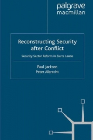 Kniha Reconstructing Security after Conflict P. Jackson