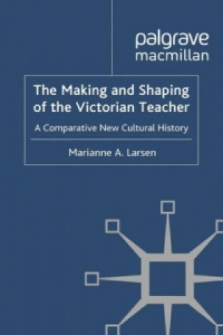 Carte Making and Shaping of the Victorian Teacher M. Larsen
