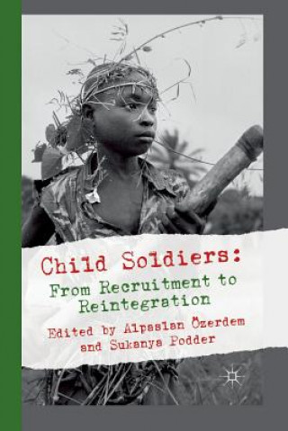 Knjiga Child Soldiers: From Recruitment to Reintegration Alpaslan Ozerdem