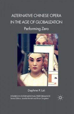 Kniha Alternative Chinese Opera in the Age of Globalization D. Lei