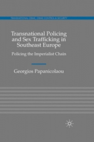 Carte Transnational Policing and Sex Trafficking in Southeast Europe Georgios Papanicolaou