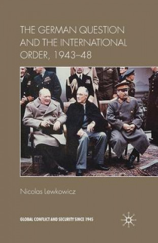 Kniha German Question and the International Order, 1943-48 Nicolas Lewkowicz