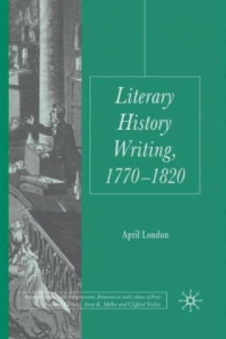 Kniha Literary History Writing, 1770-1820 April London