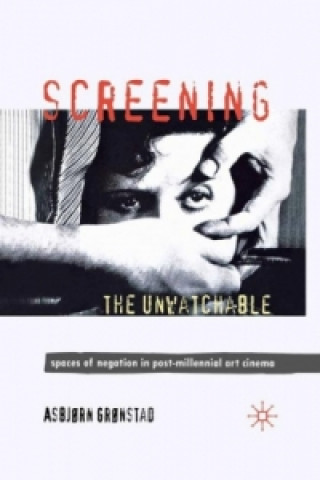 Kniha Screening the Unwatchable Asbjorn Gronstad