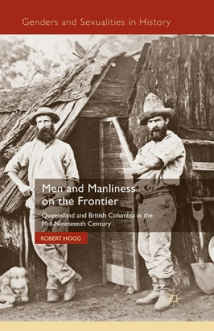 Kniha Men and Manliness on the Frontier R. Hogg