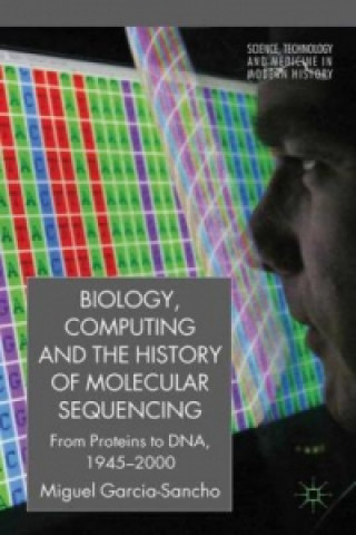 Buch Biology, Computing, and the History of Molecular Sequencing Miguel Garcia-Sancho