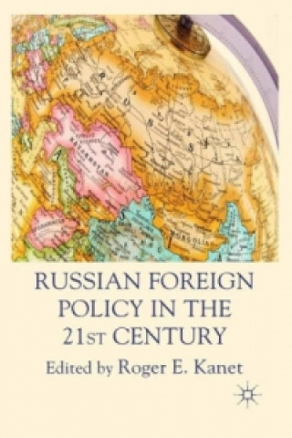 Книга Russian Foreign Policy in the 21st Century Roger E. Kanet