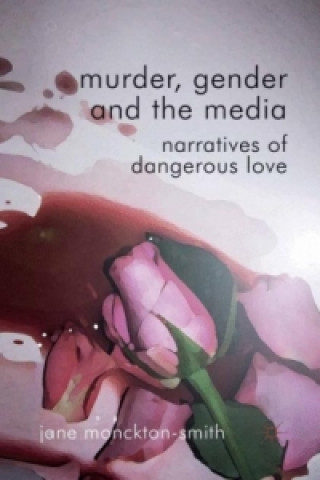 Książka Murder, Gender and the Media Jane Monckton Smith
