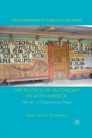 Könyv Politics of Autonomy in Latin America Ana C. Dinerstein