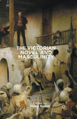 Buch Victorian Novel and Masculinity P. Mallett