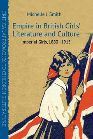 Knjiga Empire in British Girls' Literature and Culture M. Smith