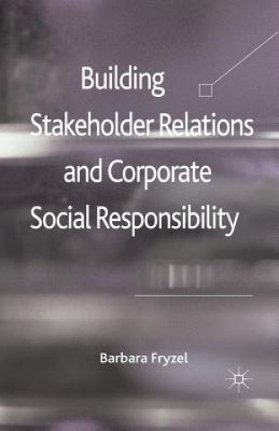 Kniha Building Stakeholder Relations and Corporate Social Responsibility Barbara Fryzel