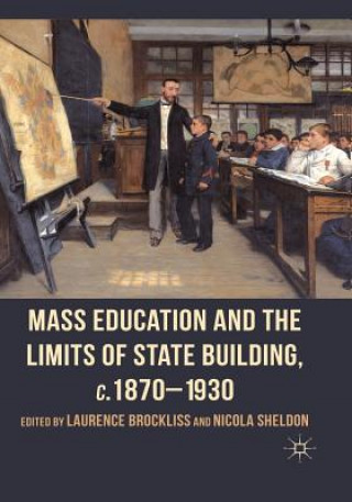Книга Mass Education and the Limits of State Building, c.1870-1930 L. Brockliss