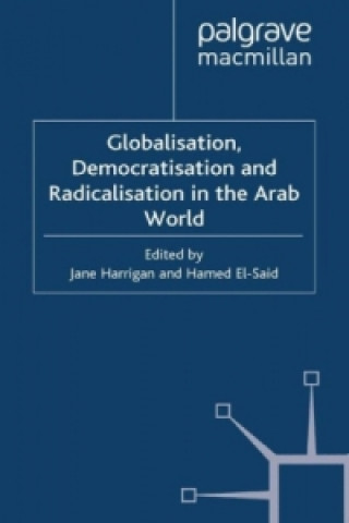 Könyv Globalisation, Democratisation and Radicalisation in the Arab World Jane Harrigan