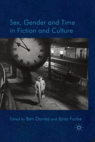 Könyv Sex, Gender and Time in Fiction and Culture B. Davies