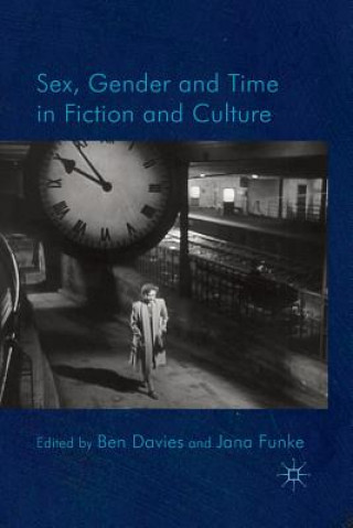 Książka Sex, Gender and Time in Fiction and Culture B. Davies