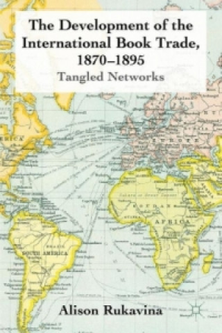 Carte Development of the International Book Trade, 1870-1895 Alison Rukavina