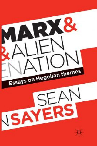 Książka Marx and Alienation Professor Sean Sayers