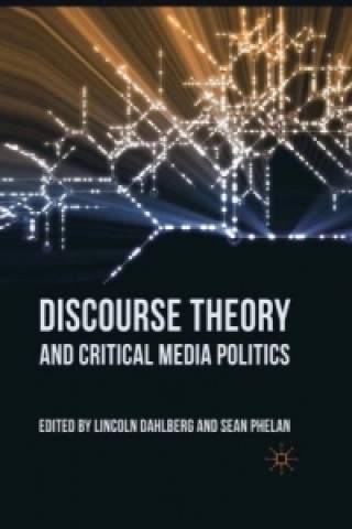 Carte Discourse Theory and Critical Media Politics Lincoln Dahlberg