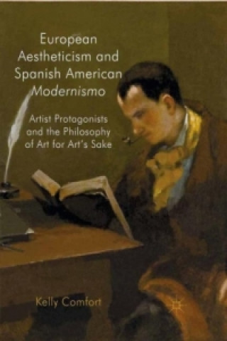 Книга European Aestheticism and Spanish American Modernismo Kelly Comfort