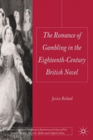 Kniha Romance of Gambling in the Eighteenth-Century British Novel Jessica Richard