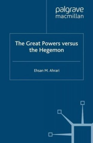 Książka Great Powers versus the Hegemon Ehsan M. Ahrari