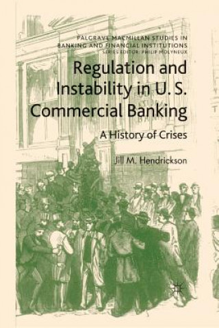 Kniha Regulation and Instability in U.S. Commercial Banking Jill M. Hendrickson