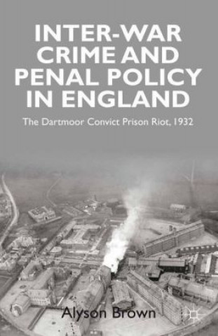 Kniha Inter-war Penal Policy and Crime in England A. Brown