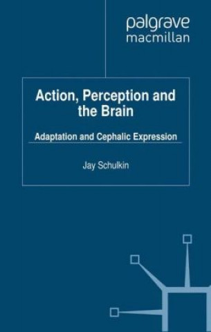 Carte Action, Perception and the Brain J. Schulkin