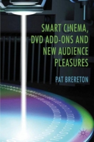 Kniha Smart Cinema, DVD Add-Ons and New Audience Pleasures P. Brereton