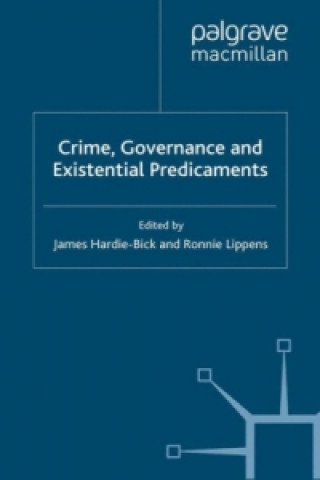 Kniha Crime, Governance and Existential Predicaments James Hardie-Bick