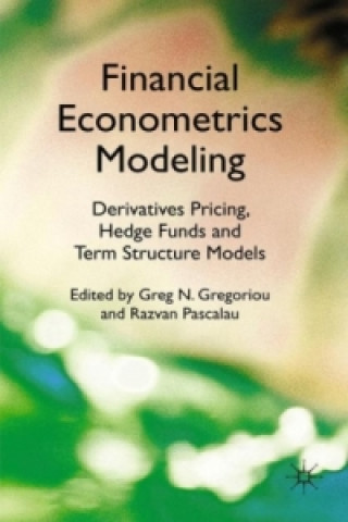 Carte Financial Econometrics Modeling: Derivatives Pricing, Hedge Funds and Term Structure Models Greg N. Gregoriou