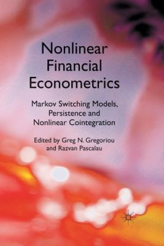 Kniha Nonlinear Financial Econometrics: Markov Switching Models, Persistence and Nonlinear Cointegration Greg N. Gregoriou