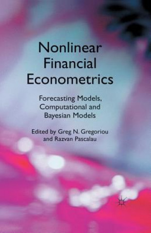Carte Nonlinear Financial Econometrics: Forecasting Models, Computational and Bayesian Models G. Gregoriou