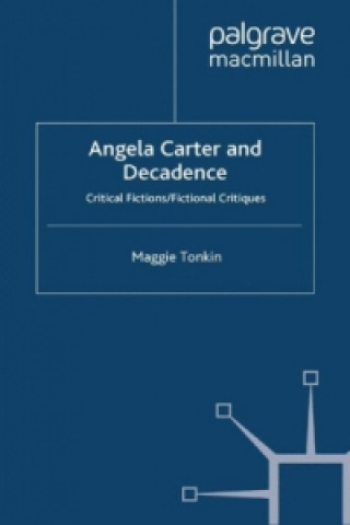 Libro Angela Carter and Decadence Maggie Tonkin