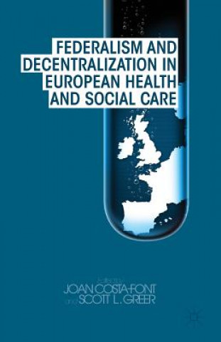 Livre Federalism and Decentralization in European Health and Social Care J. Costa-Font