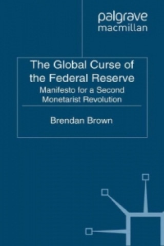 Kniha Global Curse of the Federal Reserve B. Brown